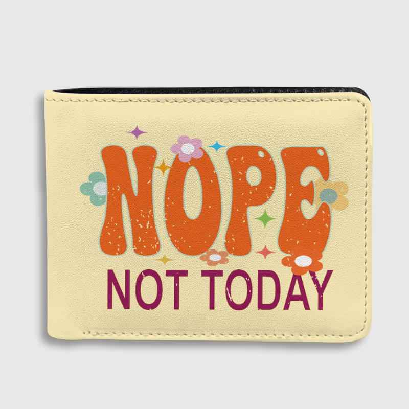 Funny "Nope Not Today" Bifold Wallet for Men Women Gifts