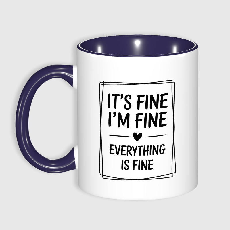 Funny It's Fine Quote 11oz Blue Mug for Everyday Casual Gift
