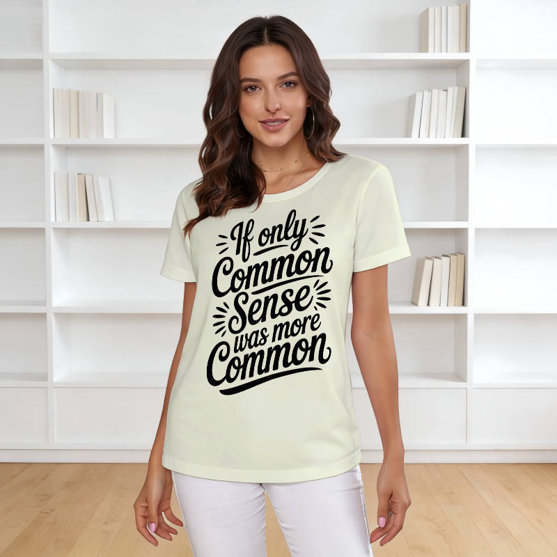 Funny Common Sense Quote Women's Short Sleeve Tee for Daily Wear