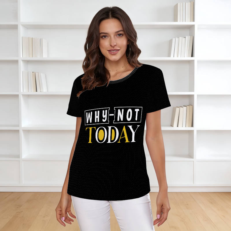 Why Not Today Motivational T-Shirt for Women Daily Wear