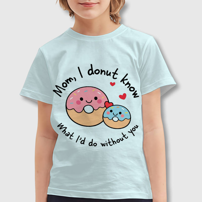 Cute Donut Pun Kids T-Shirt for Mom Mother's Day Gift