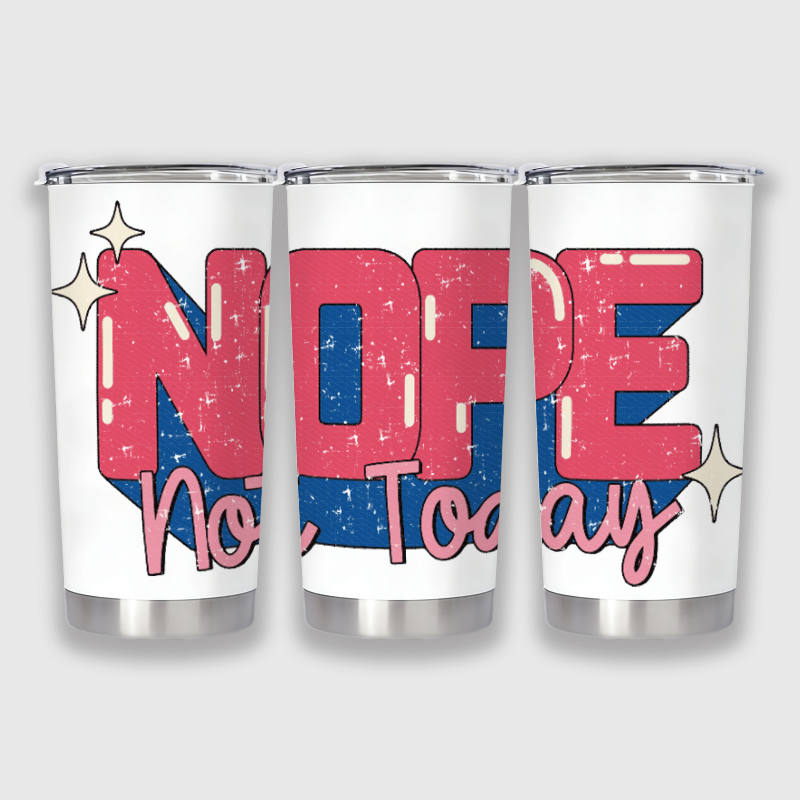 Funny 'Nope Not Today' Insulated Tumbler for Coworkers Daily Use
