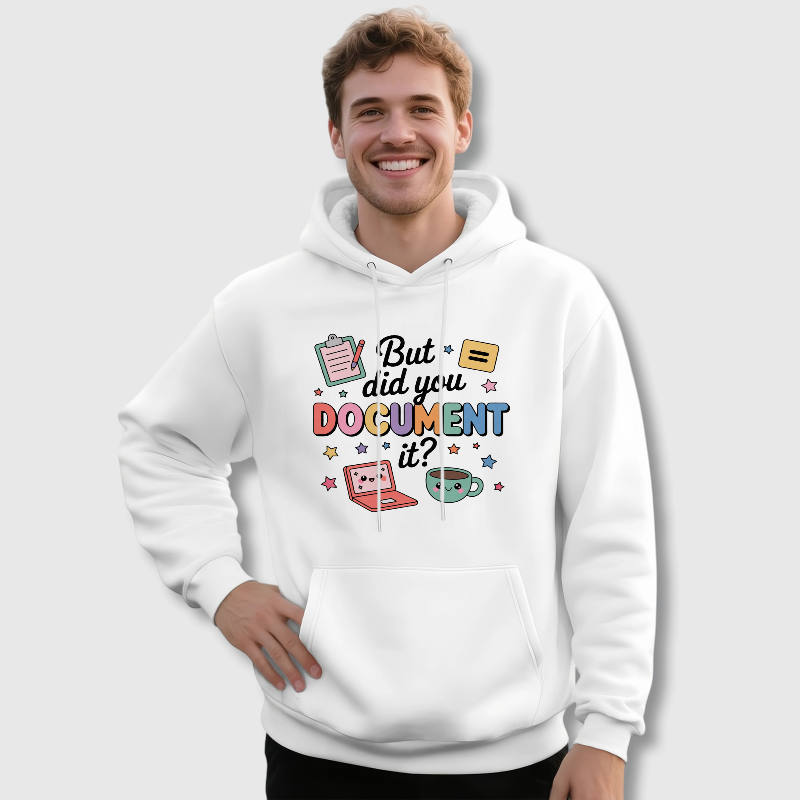 Funny But Did You Document It Hoodie for Coworkers