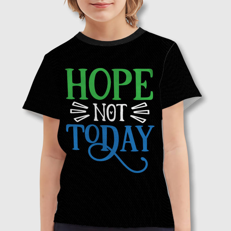 Funny 'Hope Not Today' Kids T-Shirt for Boys Girls Daily Wear