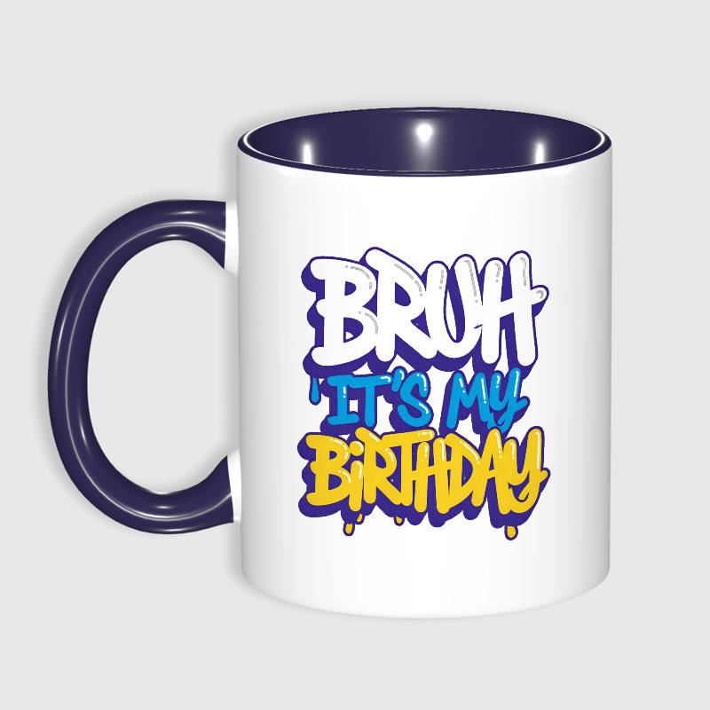 Funny 'Bruh It's My Birthday' 11oz Mug for Teens Birthday Gift