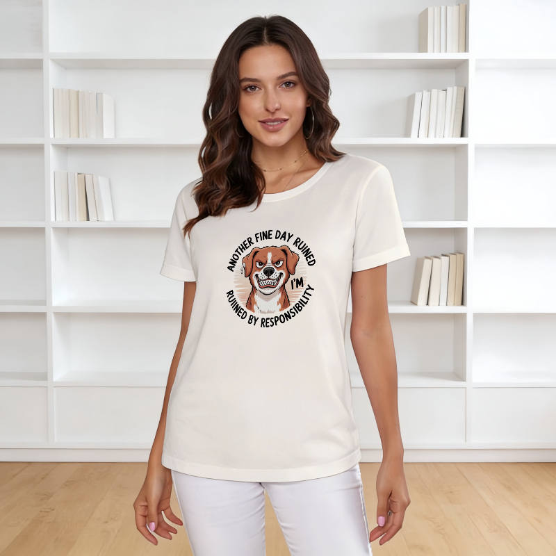 Funny Sarcastic Dog Women's T-Shirt for Pet Lovers Daily Wear