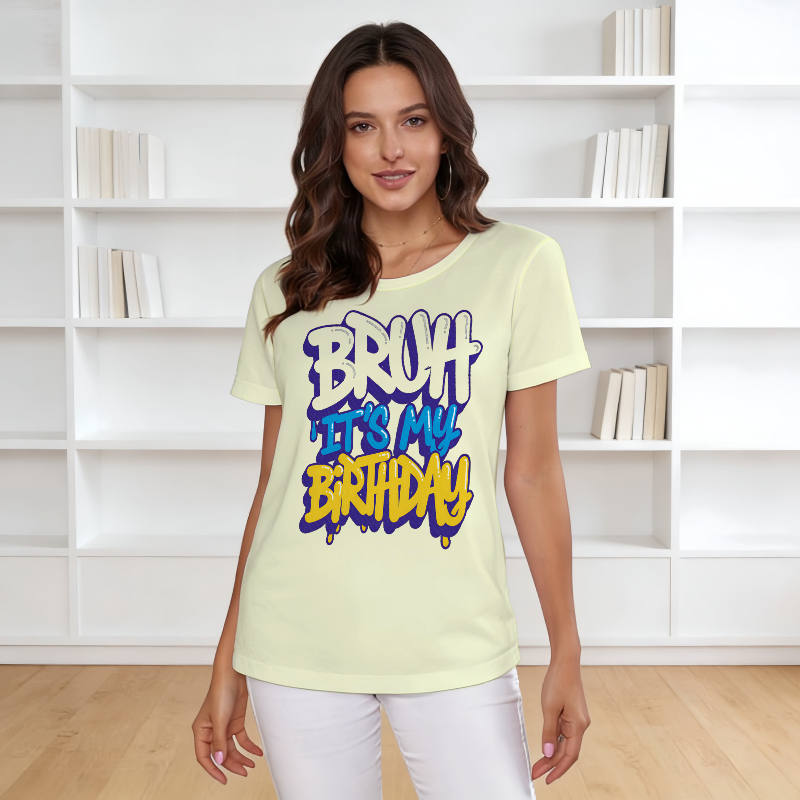 Bruh Birthday Quote Women's T-Shirt for Birthday Gift