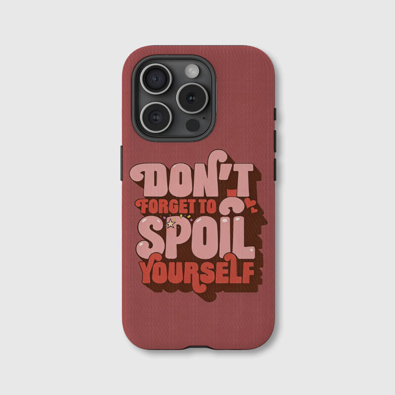 Don't Forget to Spoil Yourself Protective Phone Case Perfect for Gifting & Self Treats