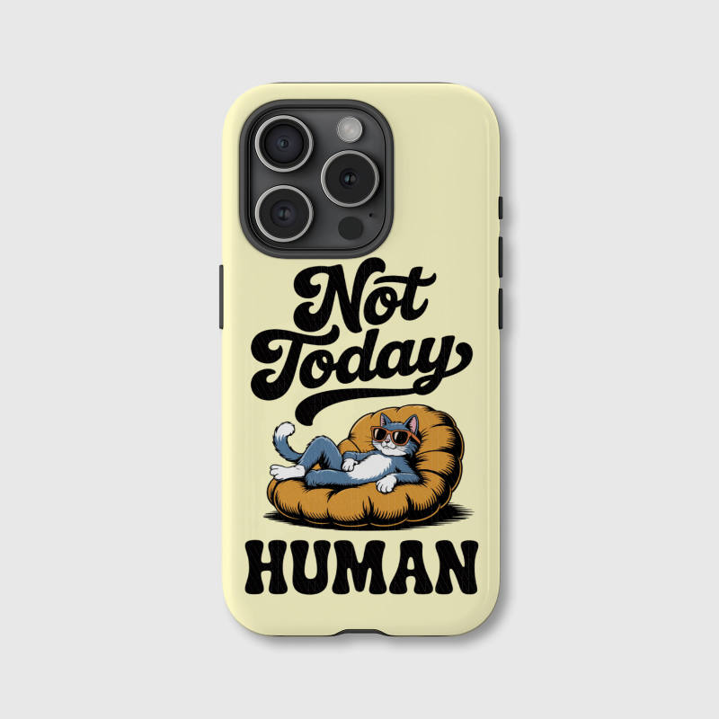 Funny 'Not Today Human' Cat Phone Case for Pet Lovers Gift