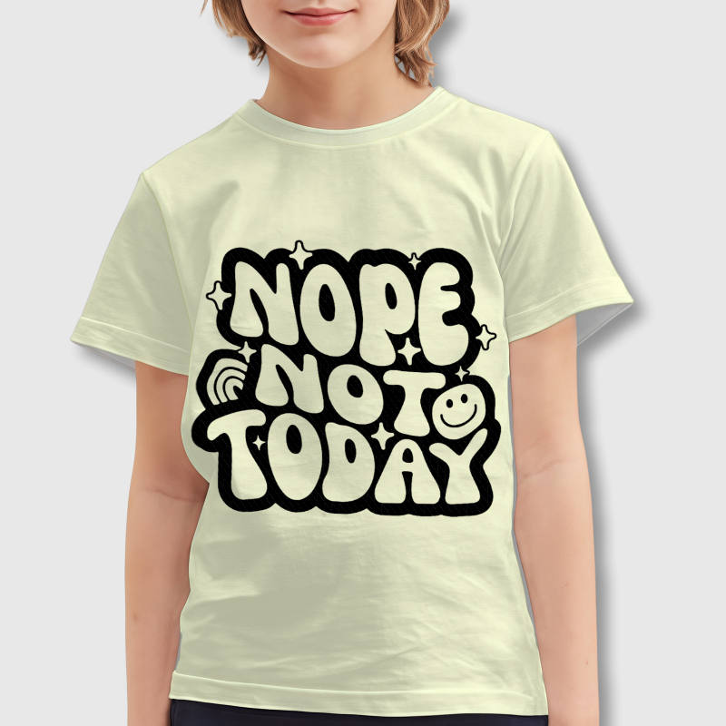 Funny 'Nope Not Today' Kids T-Shirt for Daily Wear & Gifting