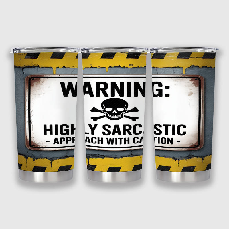 Funny Sarcastic Warning 20oz Insulated Tumbler for Gag Gifts